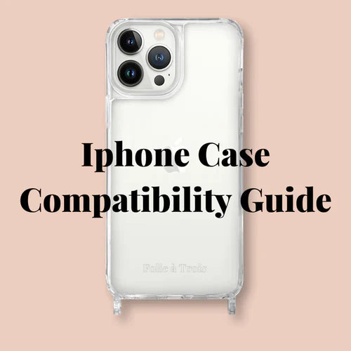 iPhone Case Compatibility Guide Folie Trois shop iPhone Case Compatibility Guide Folie Trois shop